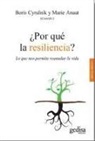 Boris Cyrulnik - ¿Por qué la resiliencia? : lo que nos permite reanudar la vida