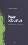 Dieter Thomä - Puer Robustus : una filosofía del perturbador
