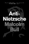 Malcolm Bull, Bull Malcolm - Anti-Nietzsche