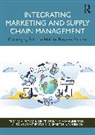 Dimitris Folinas, Thomas A. Fotiadis, Thomas A. (Democritus University of Thra Fotiadis, Fotiadis Thomas, Gasteratos Antonios, Adam Lindgreen... - Integrating Marketing and Supply Chain Management