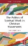 Aini Linjakumpu, Linjakumpu Aini - Politics of Spiritual Work in Christian Movements