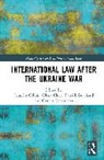 Jennifer Chub Giblin, Patrick Butchard, Olena Chub, Jennifer Giblin, Oksana Senatorova - International Law After the Ukraine War