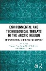 Mathieu Vullierme Landriault, Michael Delaunay, Mathieu Landriault, Magali Vullierme - Environmental and Technological Threats in the Arctic Region