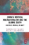 Mario Esteban, Jarosław Jura, Bartosz Kowalski, Dominik Mierzejewski, Dominik Jura Mierzejewski - China''s Vertical Multilateralism and the Global South