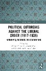Giorgia Gori Priorelli, Maximiliano Fuentes Codera, Annarita Gori, Giorgia Priorelli - Political Outbreaks Against the Liberal Order, 1917-1940