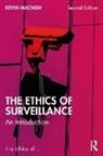 Kevin Macnish - The Ethics of Surveillance