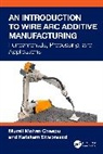 Murali Mohan Cheepu, Murali Mohan (Research Manager Cheepu, Siva Katakam, Sivaprasad Katakam - Introduction to Wire Arc Additive Manufacturing