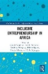 Samuel (University of Birmingham Adomako, Samuel Adomako, Francis Donbesuur, Frimpong Kwabena, Marcia Mkansi, Stella Nyongesa... - Inclusive Entrepreneurship in Africa