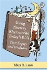 Mary R. Lanni, Mary R Lanni - Using Nursery Rhymes with Today’s Kids