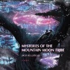 Jack Ruedisueli - Mysteries of the Mountain Moon Tribe