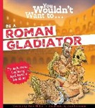 Malam John, John Malam, Antram David - You Wouldn't Want To Be A Roman Gladiator