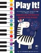 Kemmeter Jennifer, Antimo Marrone - Play It! American Patriotic Songs for Piano - A Superfast Way to Learn Awesome Songs on Your Piano or Keyboard