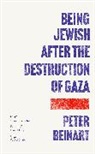 Beinart Peter - Being Jewish After the Destruction of Gaza