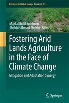Ahmad Shahid, Majda Khalil Suleiman, Shabbir Ahmad Shahid, Majda Khalil Suleiman - Fostering Arid Lands Agriculture in the Face of Climate Change