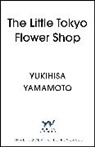 Yukihisa Yamamoto - The Little Tokyo Flower Shop