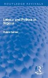 Robin Cohen - Labour and Politics in Nigeria