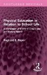 Reginald E. Roper - Physical Education in Relation to School Life