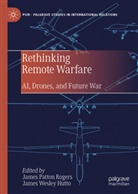 J. Wesley Hutto, James Wesley Hutto, James Patton Rogers, Wesley Hutto - Rethinking Remote Warfare