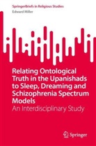 Edward Miller - Relating Ontological Truth in the Upanishads to Sleep, Dreaming and Schizophrenia Spectrum Models