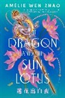 Amelie Wen Zhao, Amélie Wen Zhao - The Dragon and the Sun Lotus