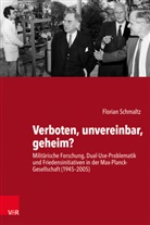 Florian Schmaltz, Jürgen Kocka, Carsten Reinhardt, Jürgen Renn, Florian Schmaltz - Verboten, unvereinbar, geheim?