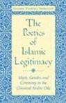Jaroslav Pinckney Stetkevych, Suzanne Pinckney Stetkevych - Poetics of Islamic Legitimacy