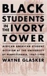 Wayne C. Glasker - Black Students in the Ivory Tower