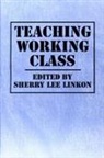 Sherry Lee Linkon - Teaching Working Class