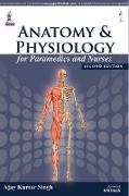 Ajay Kumar Singh - Anatomy and Physiology for Paramedics and Nurses