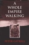 Peter Gatrell - Whole Empire Walking