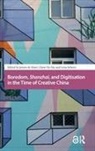 Jeroen De Chow Kloet, Yiu Fai Chow, Jeroen Kloet, Lena Scheen - Boredom, Shanzhai, and Digitisation in the Time of Creative China