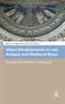 Gregor Dijk Kalas, Ann van Dijk, Gregor Kalas - Urban Developments in Late Antique and Medieval Rome