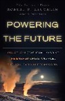 Robert B Laughlin - Powering the Future