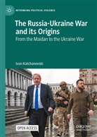 Ivan Katchanovski - The Russia-Ukraine War and its Origins