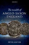 Peter Sawyer, Sawyer Peter - The Wealth of Anglo-Saxon England