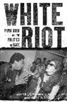 Stephen Tremblay Duncombe, Duncombe Stephen, Tremblay Maxwell - White Riot : Punk Rock and the Politics of Race