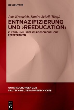 Jens Krumeich,  Schell, Sandra Schell - Entnazifizierung und 'Reeducation' - Kultur- und literaturgeschichtliche Perspektiven