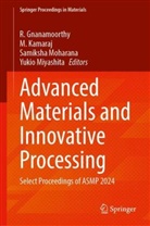 R. Gnanamoorthy, M Kamaraj, M. Kamaraj, Yukio Miyashita, Samiksha Moharana, Samiksha Moharana et al - Advanced Materials and Innovative Processing