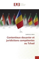 DJARGOLLO JAIRUS - Contentieux douanier et juridictions compétentes au Tchad