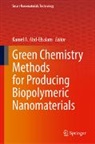 Kamel A Abd-Elsalam, Kamel A. Abd-Elsalam - Green Chemistry Methods for Producing Biopolymeric Nanomaterials