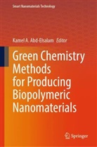 Kamel A Abd-Elsalam, Kamel A. Abd-Elsalam - Green Chemistry Methods for Producing Biopolymeric Nanomaterials