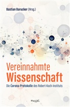 Bastian Barucker, Paul Schreyer, Aya Velázquez, Bastian Barucker - Vereinnahmte Wissenschaft