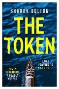 Sharon Bolton - The Token Seven strangers, a dangerous crossing and a fortune to die for