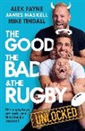 James Haskell, Haskell James, Alex Payne, Payne Alex, Mike Tindall - The Good, the Bad and the Rugby - Unlocked