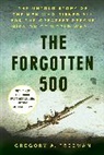 Gregory A Freeman, Gregory A. Freeman, Alex Kershaw - The Forgotten 500