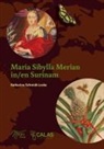 Katharina Schmidt-Loske - Maria Sibylla Merian in Surinam