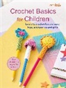CICO Kidz - Crochet Basics for Children: For children aged 7+ years