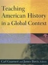 Jim Davis, Carl J Guarneri, Carl J. Guarneri, Carl J. Davis Guarneri - Teaching American History in a Global Context