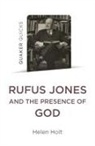 Holt Helen - Quaker Quicks: Rufus Jones and the Presence of God