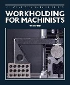 Stevens Tim - WORKHOLDING FOR MACHINISTS